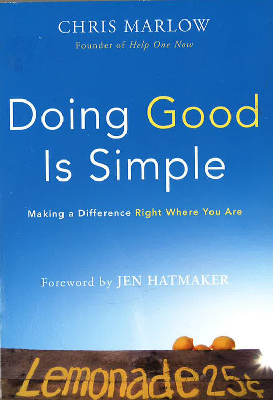 Doing Good Is Simple: Making A Difference Right Where You Are