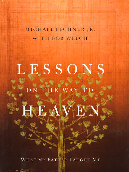 Lessons on the Way to Heaven: What My Father Taught Me