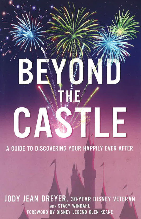 Beyond The Castle: A Guide To Discovering Your Happily Ever After