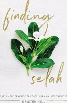 Finding Selah: The Simple Practice of Peace When You Need It Most