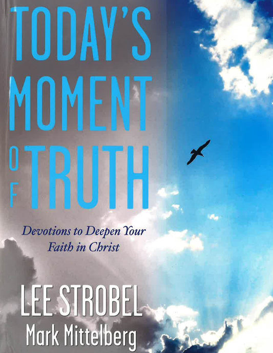 Today's Moment Of Truth: Devotions To Deepen Your Faith In Christ