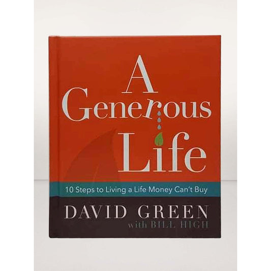 A Generous Life: 10 Steps To Living A Life Money Can'T Buy