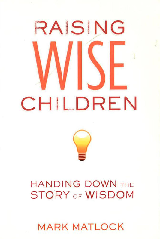 Raising Wise Children: Handing Down The Story Of Wisdom