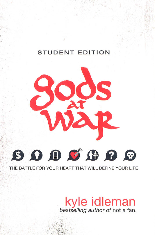 Gods at War Student Edition: The battle for your heart that will define your life