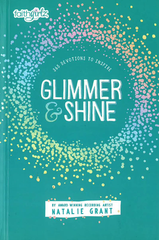 Glimmer And Shine: 365 Devotions To Inspire