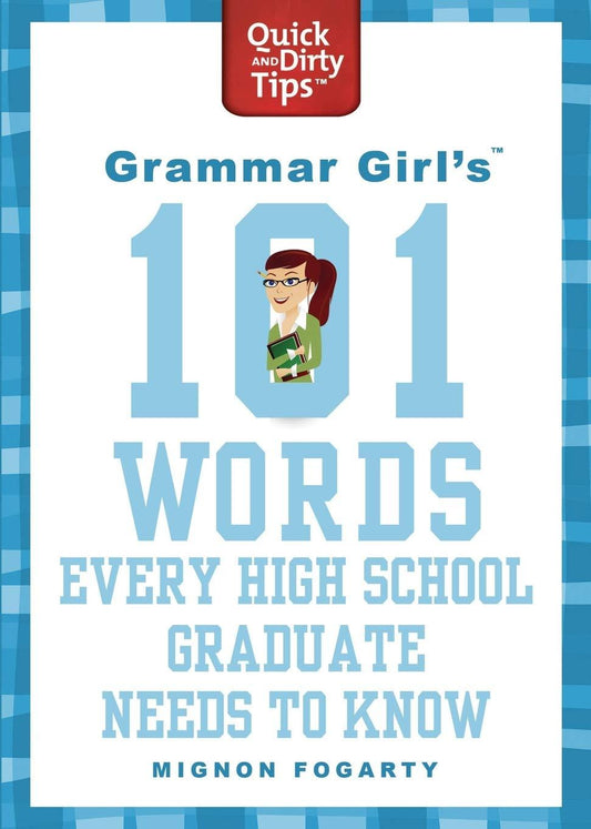 Grammar Girl's 101 Words Every High School Graduate Needs To Know