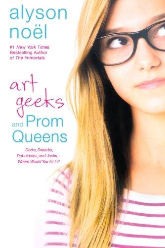 Art Geeks And Prom Queens: A Novel