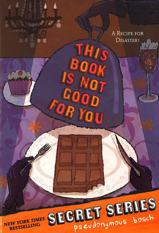 This Book Is Not Good For You (Secret Series Bk 3)