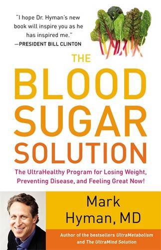 The Blood Sugar Solution: The Ultrahealthy Program For Losing Weight, Preventing Disease, And Feeling Great Now!