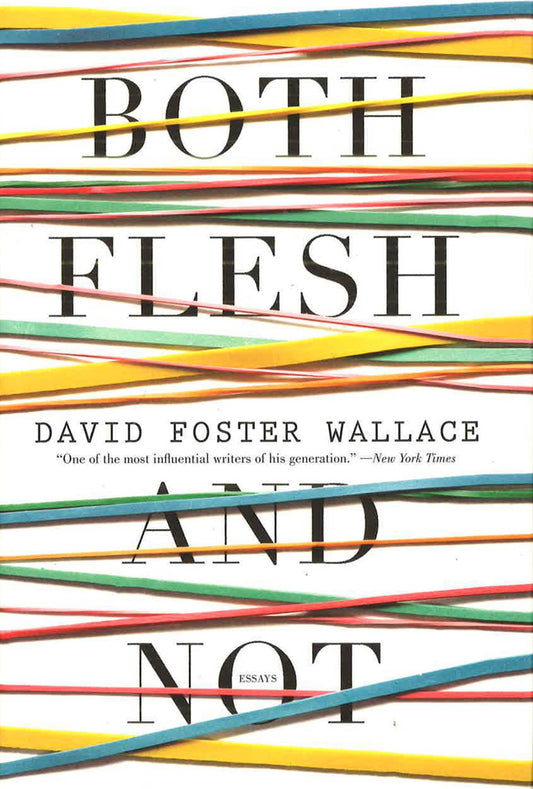 Both Flesh & Not: Essays