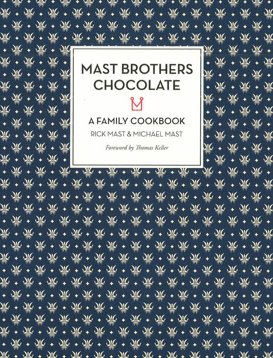 Mast Brothers Chocolate: A Family Cookbook