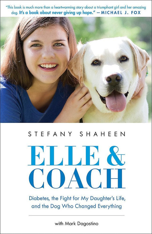 Elle & Coach: Diabetes, The Fight For My Daughter's Life, And The Dog Who Changed Everything