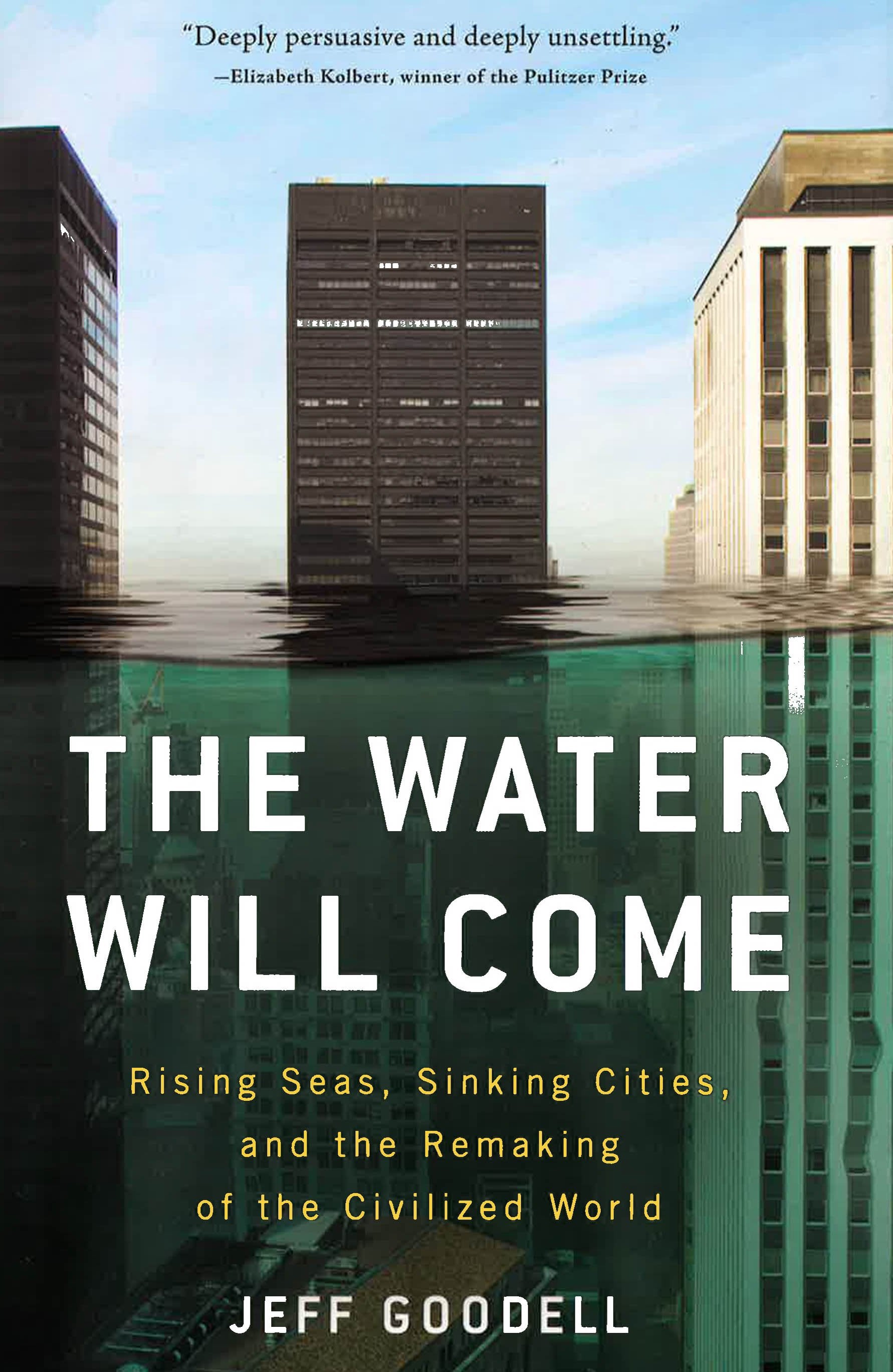 The Water Will Come : Rising Seas, Sinking Cities, And The Remaking Of ...