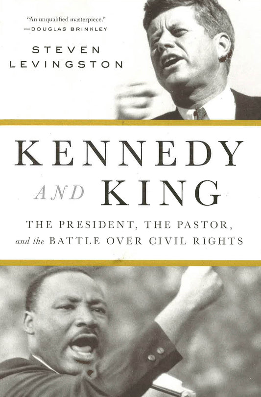 Kennedy And King: President, The Pastor & The Battle Over Civil Rights