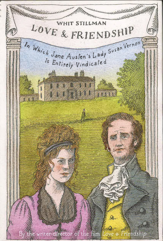 Love & Friendship : In Which Jane Austen's Lady Susan Vernon Is Entirely Vindicated