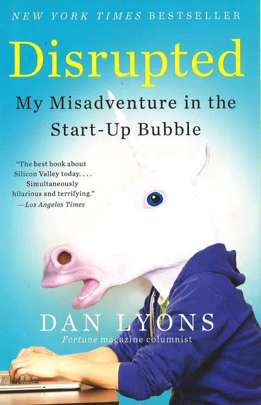Disrupted: My Misadventure In The Start-Up Bubble
