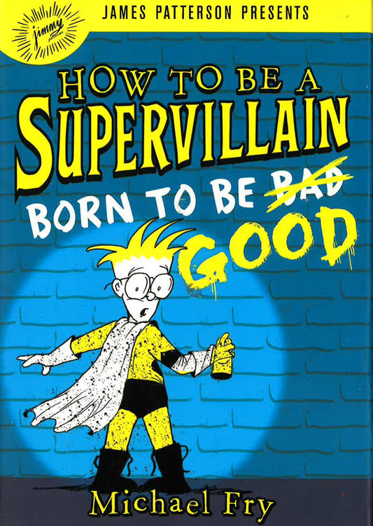Born To Be Good (How To Be A Supervillain, Bk. 2)