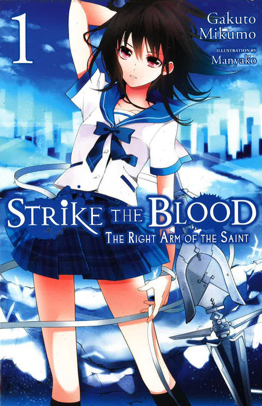 Strike The Blood, Vol. 1 (Light Novel): The Right Arm Of The Saint
