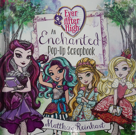 Ever After High : An Enchanted Pop Up Scrapbook