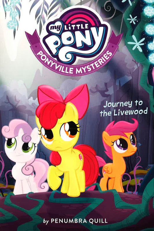 My Little Pony: Ponyville Mysteries Journey To The Livewood