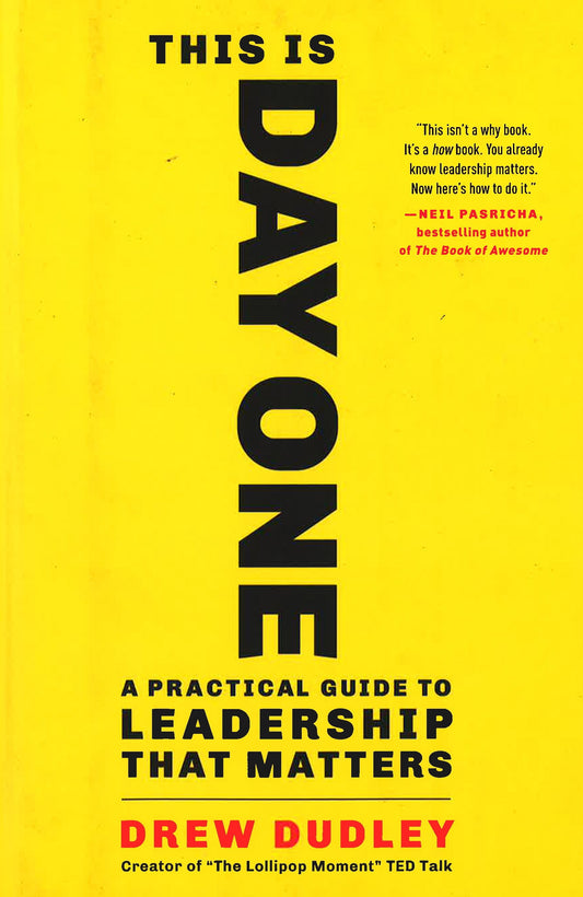 This Is Day One: A Practical Guide To Leadership That Matters