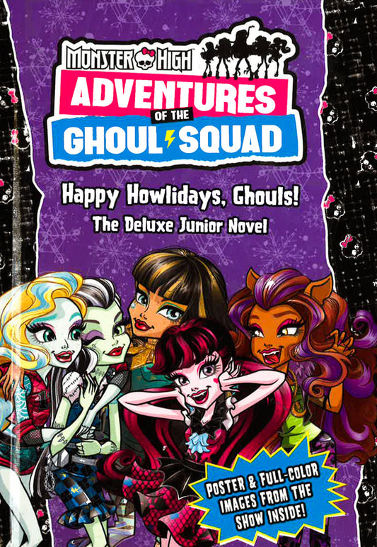 Monster High: Adventures Of The Ghoul Squad: Happy Howlidays, Ghouls! : The Deluxe Junior Novel