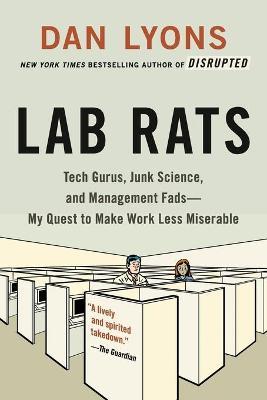 Lab Rats: Tech Gurus, Junk Science, And Management Fads--My Quest To Make Work Less Miserable