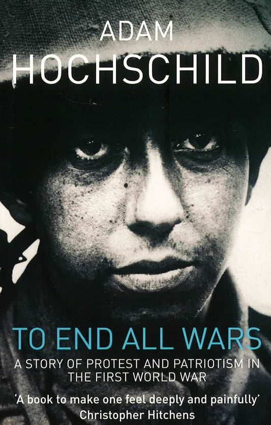 To End All Wars: A Story Of Protest And Patriotism In The First World War