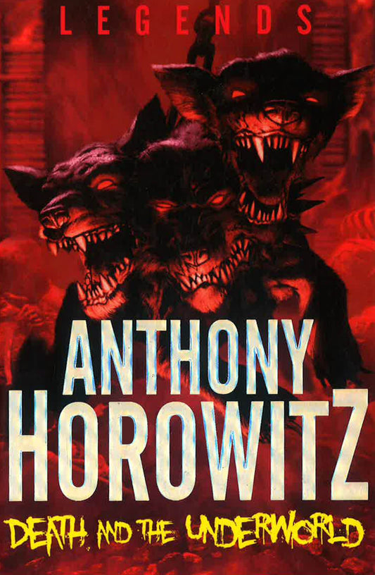Death And The Underworld (Legends (Anthony Horowitz Quality))