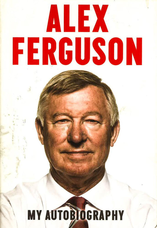 Alex Ferguson My Autobiography
