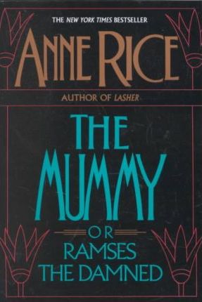 The Mummy or Ramses the Damned: A Novel