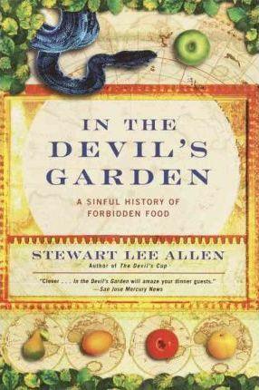 In The Devil's Garden: A Sinful History Of Forbidden Food