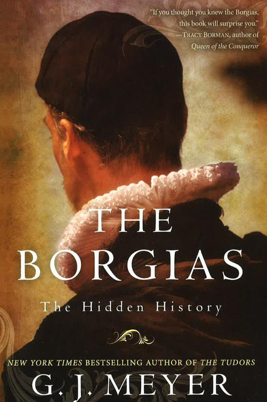 The Borgias: The Hidden History