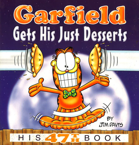 Garfield Gets His Just Desserts: His 47Th Book