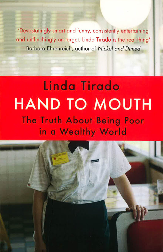 Hand To Mouth: The Truth About Being Poor In A Wealthy World