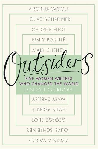 Outsiders : Five Women Writers Who Changed The World