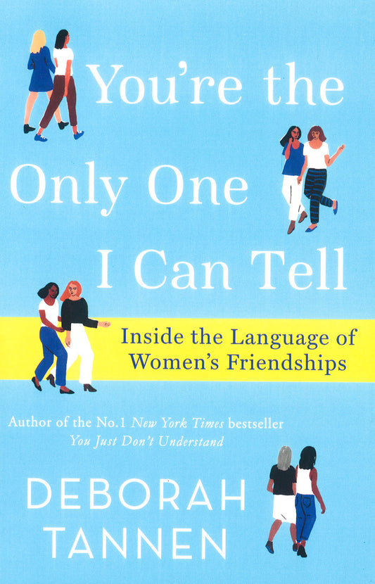 You'Re The Only One I Can Tell: Inside The Language Of Women's Friendships