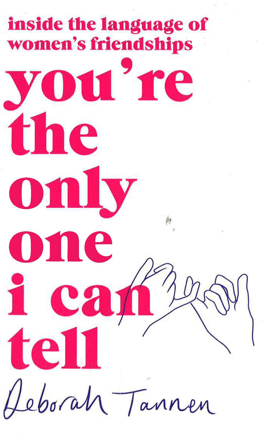 You're The Only One I Can Tell Inside The Language Of Women's Friendships Pb