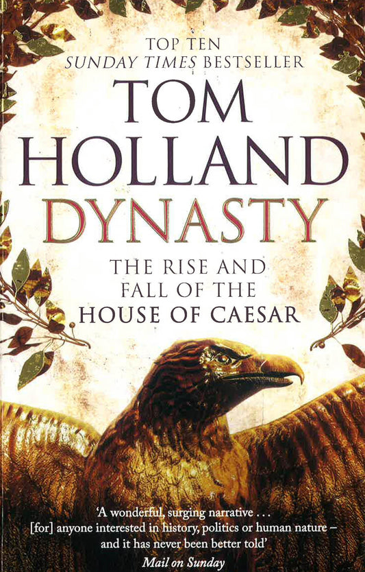DYNASTY : THE RISE AND FALL OF THE HOUSE OF CAESER
