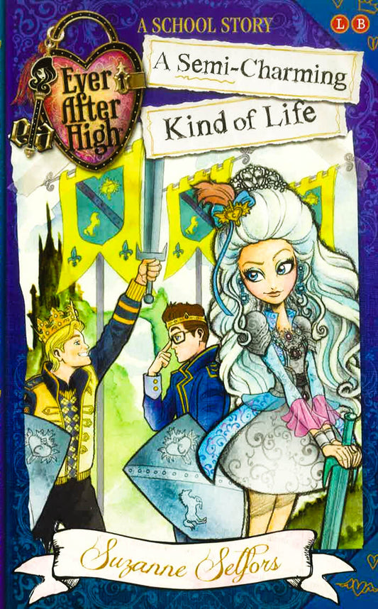 Ever After High: A Semi-Charming Kind Of Life: A School Story, Book 3