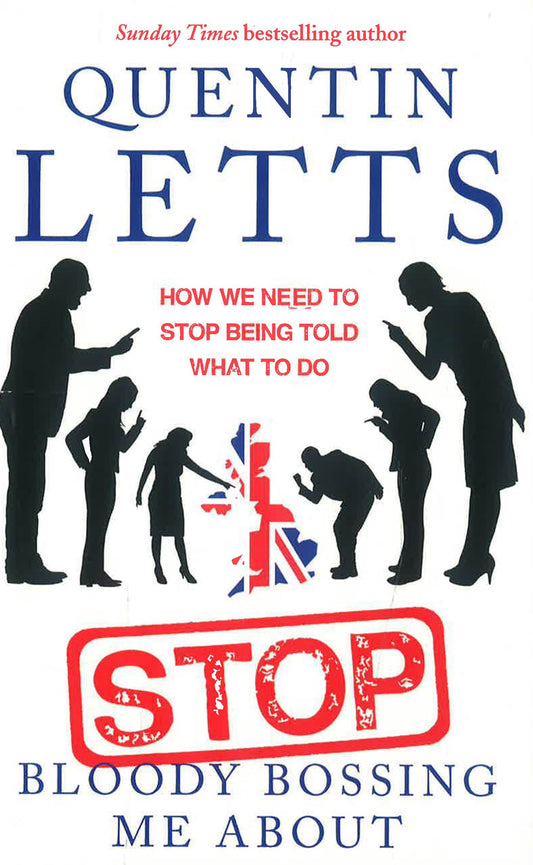 Stop Bloody Bossing Me About: How We Need To Stop Being Told What To Do