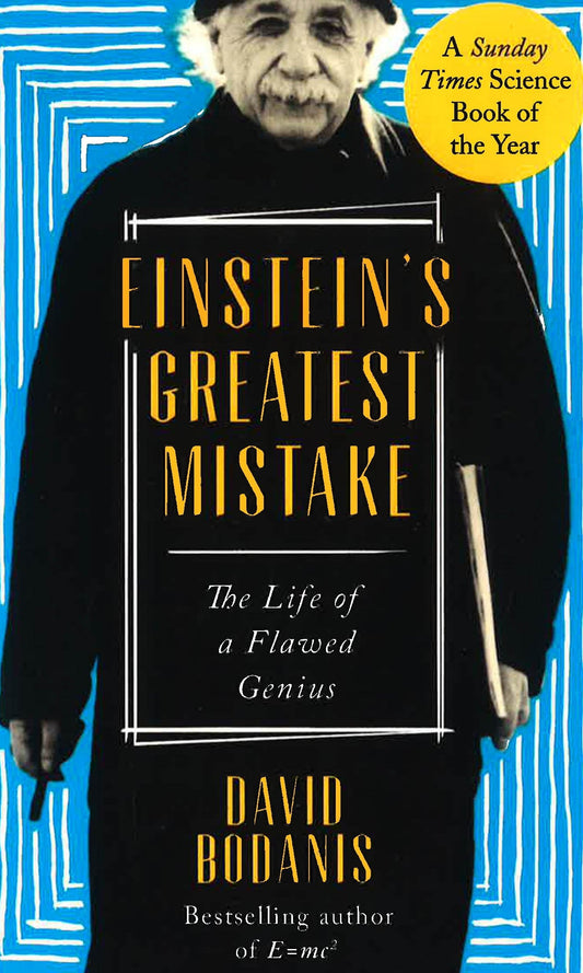 Einstein's Greatest Mistake: The Life Of A Flawed Genius