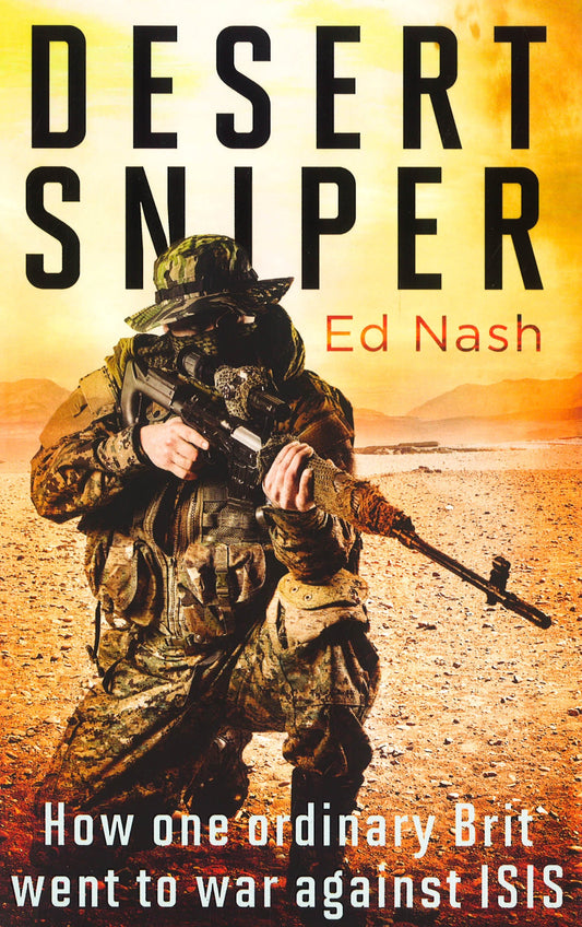 Desert Sniper: How One Ordinary Brit Went to War Against ISIS