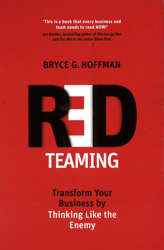 Red Teaming: Transform Your Business By Thinking Like The Enemy