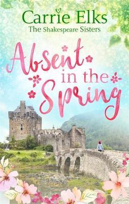 Absent In The Spring (Shakespeare Sisters Book 3)