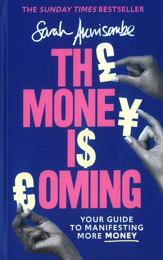 The Money Is Coming: Your Guide To Manifesting More Money