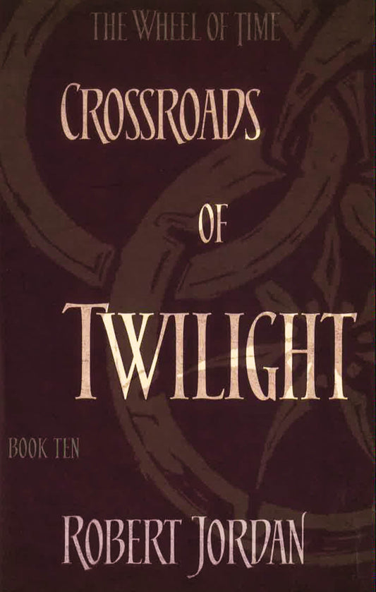 Crossroads Of Twilight: Book 10 Of The Wheel Of Time