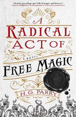 A Radical Act Of Free Magic: The Shadow Histories, Book Two