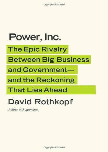 Power Inc: The Epic Rivalry Between Big Business And Government - And The Reckoning That Lies Ahead