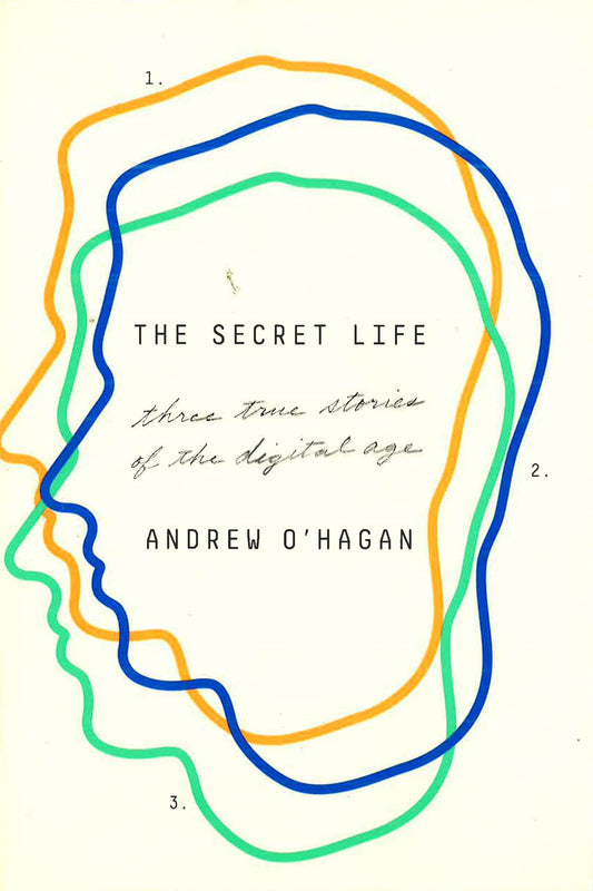 The Secret Life: Three True Stories Of The Digital Age